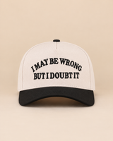 "I May Be Wrong, But I Doubt It" Two Tone Snapback Hat