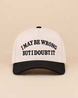 "I May Be Wrong, But I Doubt It" Two Tone Snapback Hat